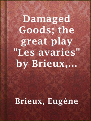 cover image of Damaged Goods; the great play "Les avaries" by Brieux, novelized with the approval of the author